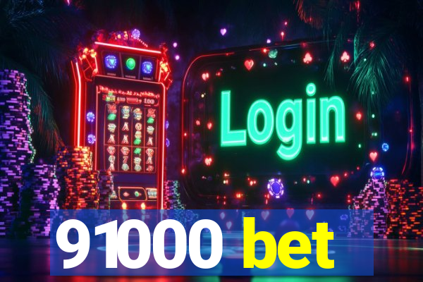 91000 bet